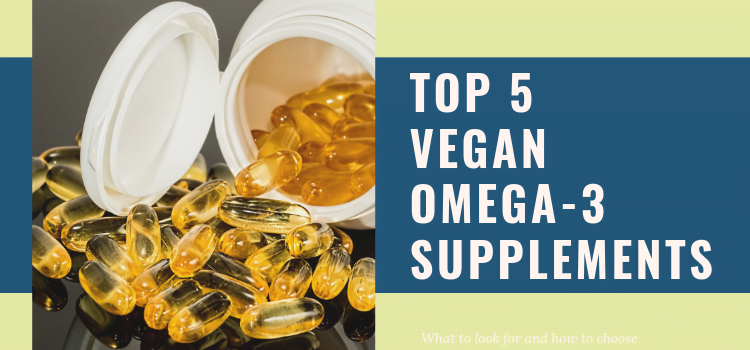 5 Top Vegan Omega-3 Supplements – Omega-3s Without Fish Oil Review